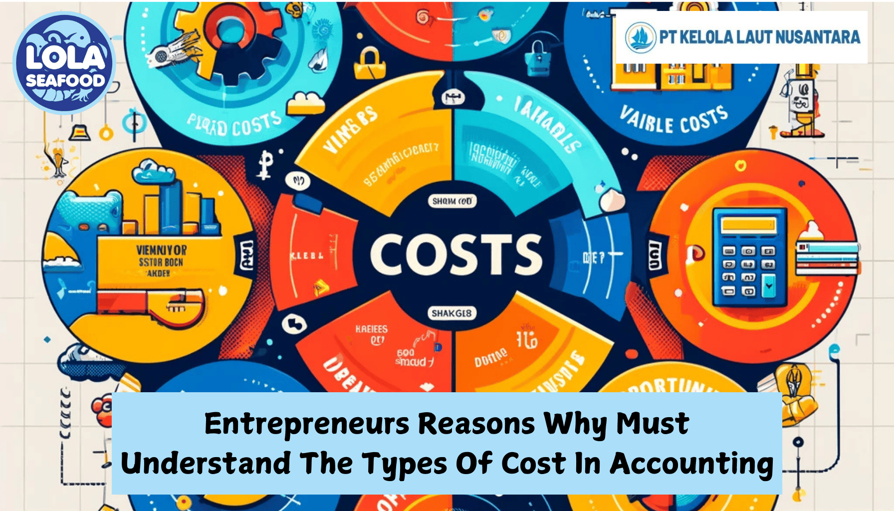 Entrepreneurs Reasons Why Must Understand The Types Of Cost In Accounting